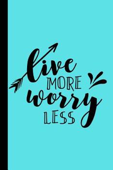 Live More Worry Less: Funny Humour Motivational Deep Love Quotes  Inspirational    Writing In