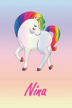 Nina: Personalisiertes individualisiertes Einhorn Notizbuch / pers�nliches Tagebuch / Schreibheft / Logbuch / Planer / Vokabelheft / Notizen - 6 x 9 Zoll (ca. DIN A5), 110 linierte Seiten mit Datumsli