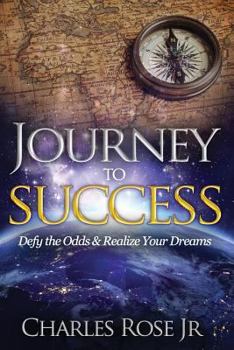 Paperback Journey to Success: Defy the Odds & Realize Your Dreams Book