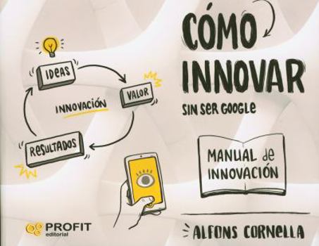 Paperback Cómo innovar: ... sin ser Google [Spanish] Book