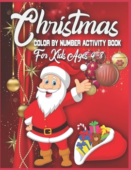 Christmas Color By Number Activity Book For Kids Ages 4-8: christmas color by number coloring books for toddlers- color by number coloring books for kids ages 4-8 - color by number christmas coloring 