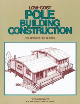 Paperback Low-Cost Pole Building Construction: The Complete How-To Book