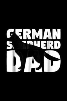 Paperback German Shepherd Dad: German Shepherd Dads Dog Lovers Journal/Notebook Blank Lined Ruled 6x9 100 Pages Book