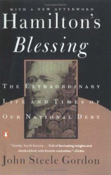 Paperback Hamilton's Blessing: The Extraordinary Life and Times of Our National Debt Book