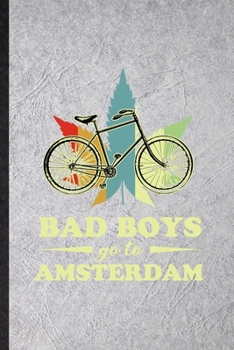 Paperback Bad Boys Go to Amsterdam: Funny Holland Netherlands Tourist Lined Notebook/ Blank Journal For World Traveler Visitor, Inspirational Saying Uniqu Book