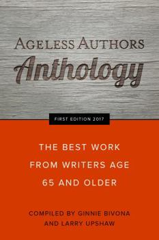 Paperback Ageless Authors Anthology: The Best Work From Writers 65 and Older Book