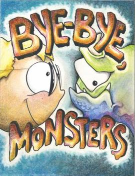 Paperback Bye-Bye Monsters!: Facing Your Fear Book