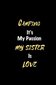 Paperback Camping It's my passion My Sister Is Love: Perfect quote Journal Diary Planner, Elegant Camping Notebook Gift for Kids girls Women and Men who love Ca Book