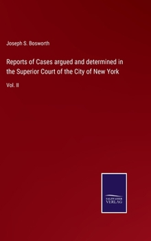 Reports of Cases argued and determined in the Superior Court of the City of New York: Vol. II