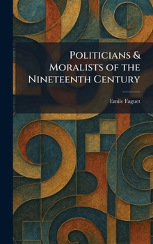 Politicians & Moralists of the Nineteenth Century