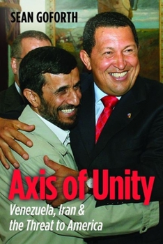 Hardcover Axis of Unity: Venezuela, Iran & the Threat to America Book