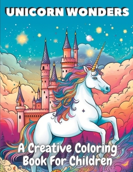 Paperback Unicorn Wonders: A Creative Coloring Book For Kids Book