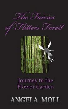The Fairies of Flitters Forest: Journey to the Flower Garden