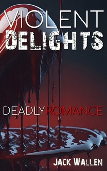 Paperback Violent Delights: Deadly Romance Book