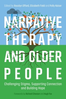 Paperback Narrative Therapy and Older People: Challenging Stigma, Supporting Connection and Building Hope Book