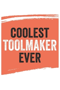 Paperback Coolest toolmaker Ever Notebook, toolmakers Gifts toolmaker Appreciation Gift, Best toolmaker Notebook A beautiful: Lined Notebook / Journal Gift,, 12 Book