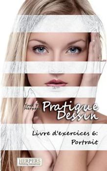 Paperback Pratique Dessin - Livre d'exercices 6: Portrait [French] Book