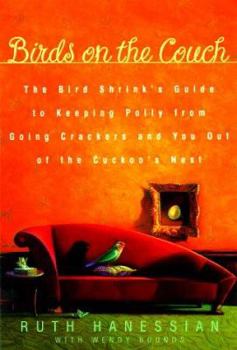 Hardcover Birds on the Couch: The Bird Shrink's Guide to Keeping Polly from Going Crackers and You Out of the Cuckoo's Nest Book