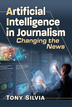 Paperback Artificial Intelligence in Journalism: Changing the News Book