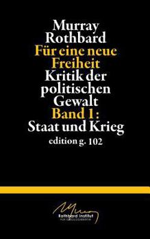 Für eine neue Freiheit: Band 1: Staat und Krieg