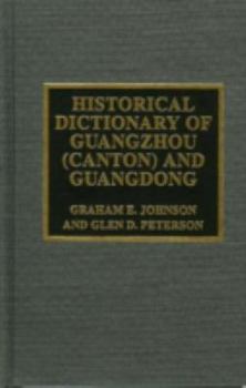 Historical Dictionary of Guangzhou (Canton) and Guangdong