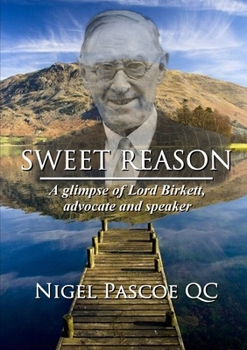 Paperback Sweet Reason: A glimpse of Lord Birkett, advocate and speaker Book
