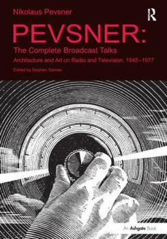 Paperback Pevsner: The Complete Broadcast Talks: Architecture and Art on Radio and Television, 1945-1977 Book