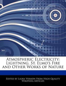 Atmospheric Electricity : Lightning, St. Elmo's Fire and Other Works of Nature