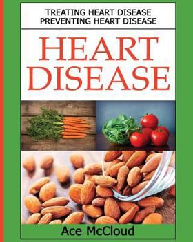 Heart Disease: Treating Heart Disease: Preventing Heart Disease