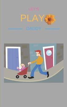 Let's Play Daddy : Story Book with 50 Pages with a Glossy Cover Finish Touch