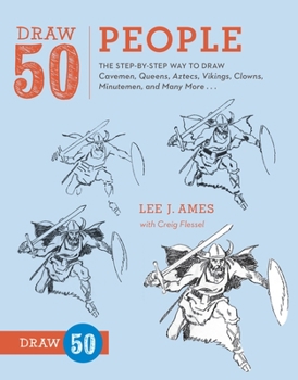 Draw 50 People: The Step-by-Step Way to Draw Cavemen, Queens, Aztecs, Vikings, Clowns, Minutemen, and Many More... (Draw 50) - Book  of the Draw 50