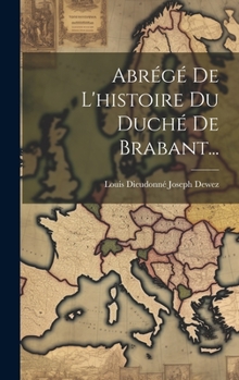 Hardcover Abrégé De L'histoire Du Duché De Brabant... [French] Book