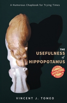 The Usefulness of Hippopotamus: A Humorous Chapbook for Trying Times