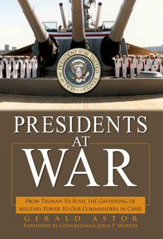 Hardcover Presidents at War: From Truman to Bush, the Gathering of Military Powers to Our Commanders in Chief Book