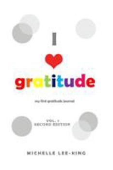 I Heart Gratitude: My First Gratitude Journal