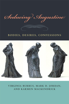 Hardcover Seducing Augustine: Bodies, Desires, Confessions Book
