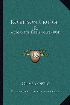 Paperback Robinson Crusoe, Jr.: A Story For Little Folks (1864) Book
