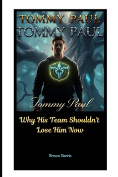Paperback Tommy Paul: Why His Team Shouldn't Lose Him Now Book