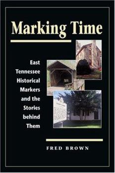 Paperback Marking Time: East Tennessee Historical Markers and the Stories Behind Them Book