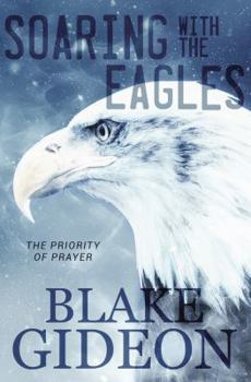 Paperback Soaring with the Eagles: The Priority of Prayer Book