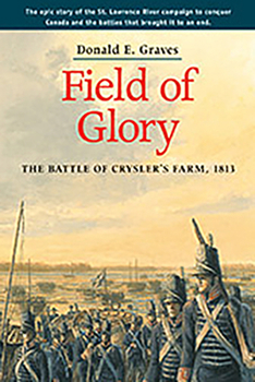 Paperback Field of Glory: The Battle of Crysler's Farm, 1813 Book