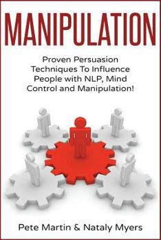 Paperback Manipulation: Proven Manipulation Techniques To Influence People With NLP, Mind Control and Persuasion! Book