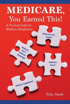 Paperback Medicare, You Earned This!: A Practical Guide for Medicare Beneficiaries Book