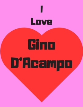 I love Gino D'Acampo: Notebook/notepad/journal/diary for all fans of Gino D'Acampo, and cooking. | 80 black lined pages | A4 | 8.5x11 inches.