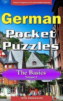 Paperback German Pocket Puzzles - The Basics - Volume 5: A collection of puzzles and quizzes to aid your language learning [German] Book