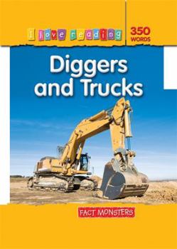 Diggers and Trucks: First Monsters - Book  of the I Love Reading Fact Files