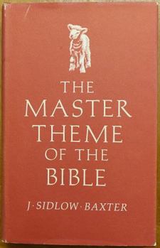 Hardcover The Master Theme of the Bible;: Grateful Studies in the Comprehensive Saviorhood of Our Lord Jesus Christ Book