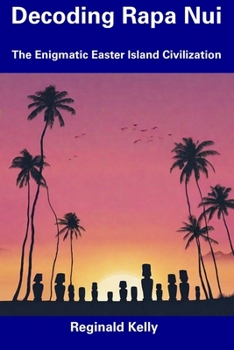 Paperback Decoding Rapa Nui: The Enigmatic Easter Island Civilization Book