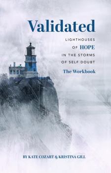 Paperback Validated: Lighthouses of Hope in the Storms of Self Doubt the Workbook Book