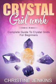 Paperback Crystal Gridwork: Complete Guide To Crystal Grids For Beginners Book